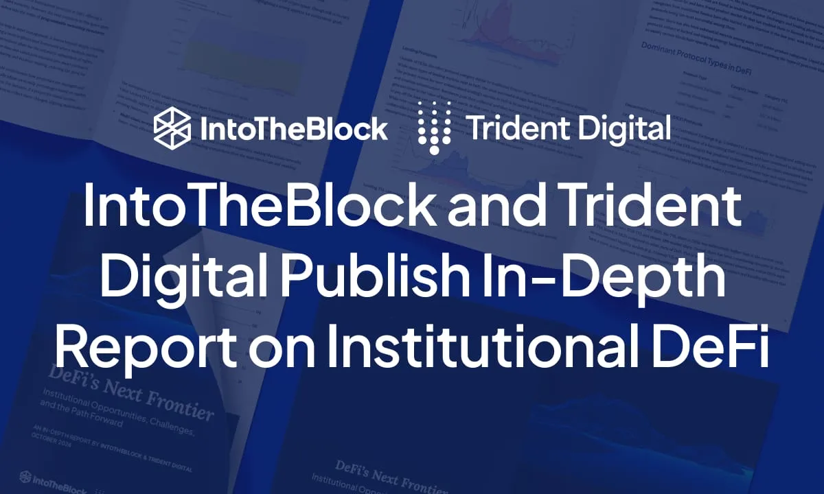IntoTheBlock and Trident Digital Announce In-Depth Report on Institutional DeFi: “DeFi’s Next Frontier”
