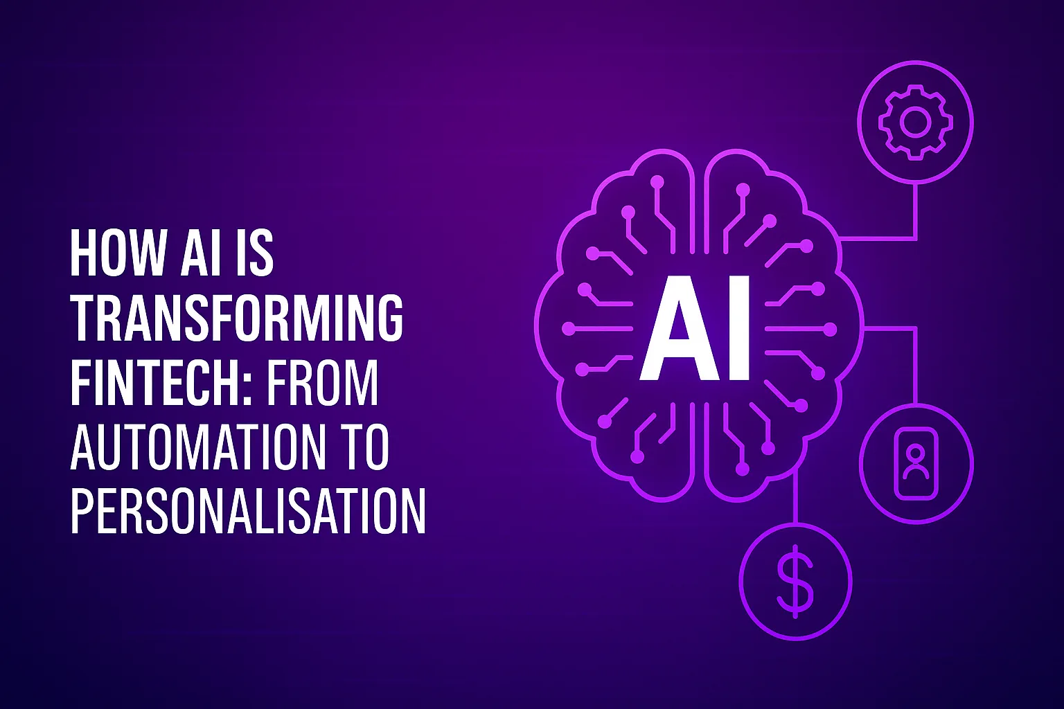 AI & Fintech: From Automation to Personalisation
