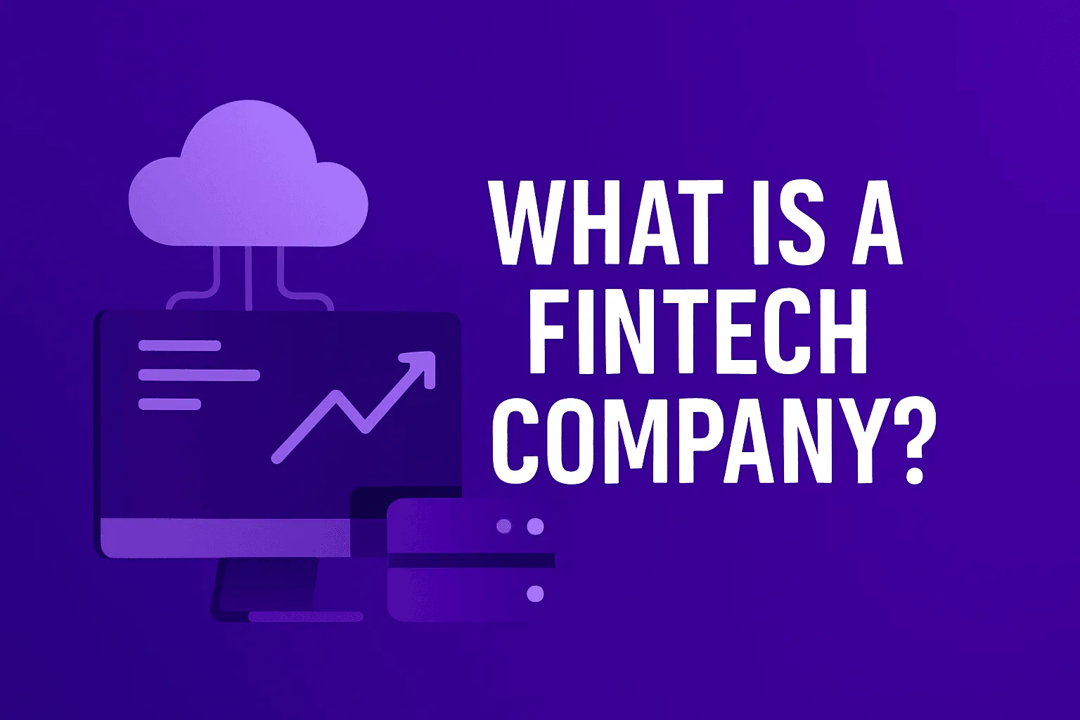 What Is a Fintech Company?