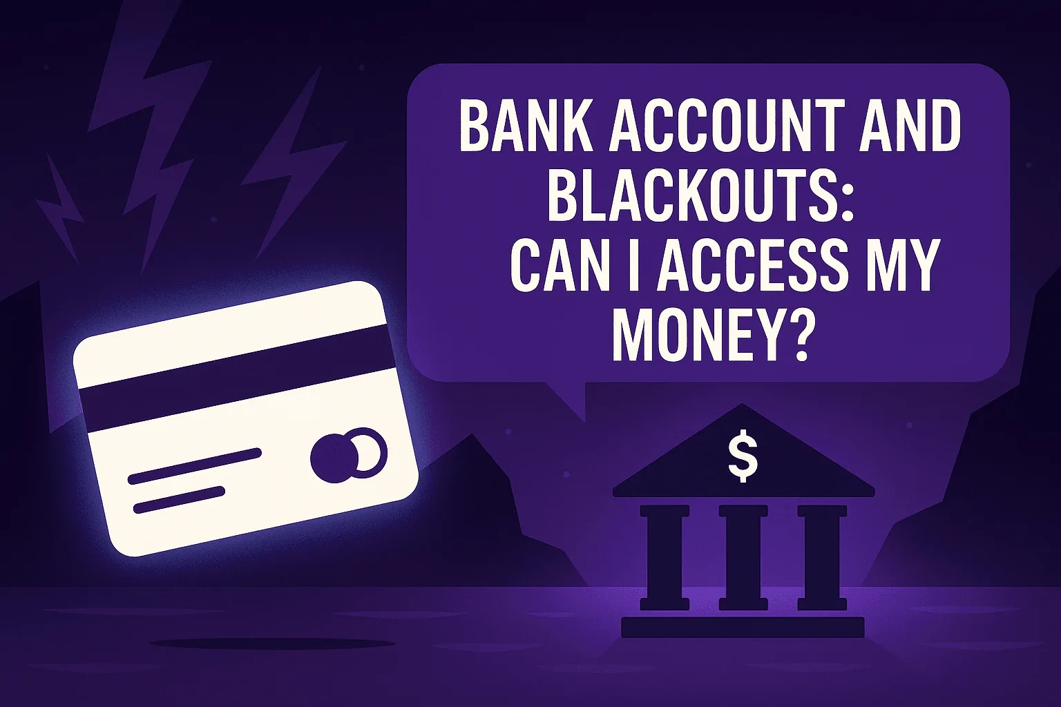 Bank Account and Blackouts: Can I Access My Money?