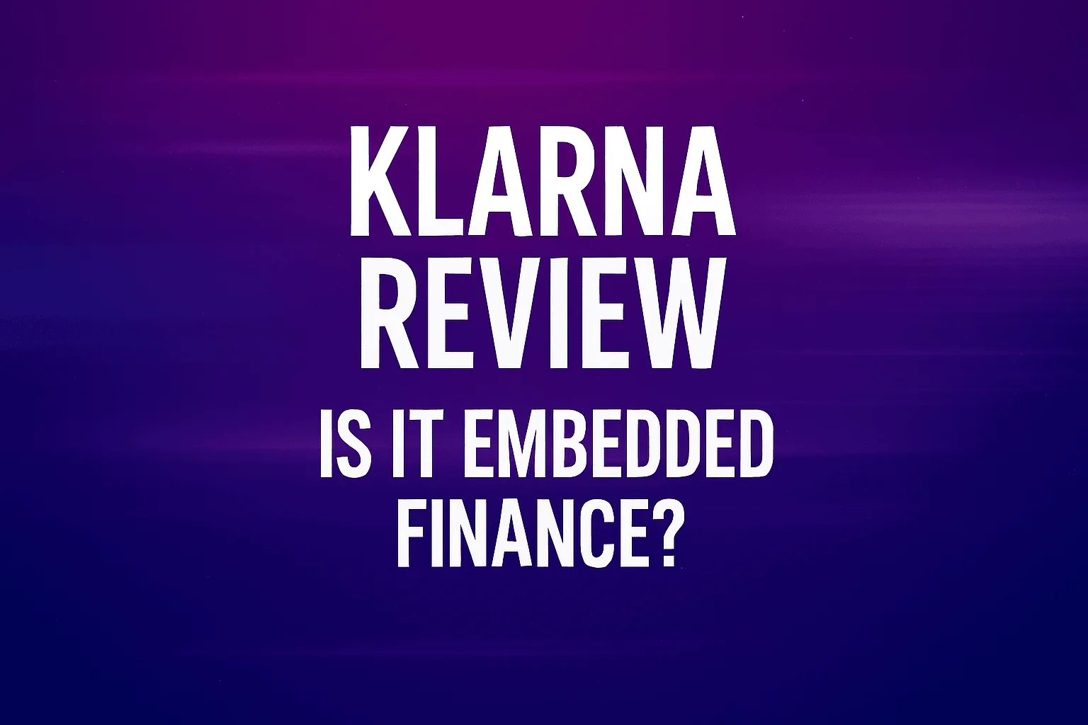 Klarna Review: is it Embedded Finance?