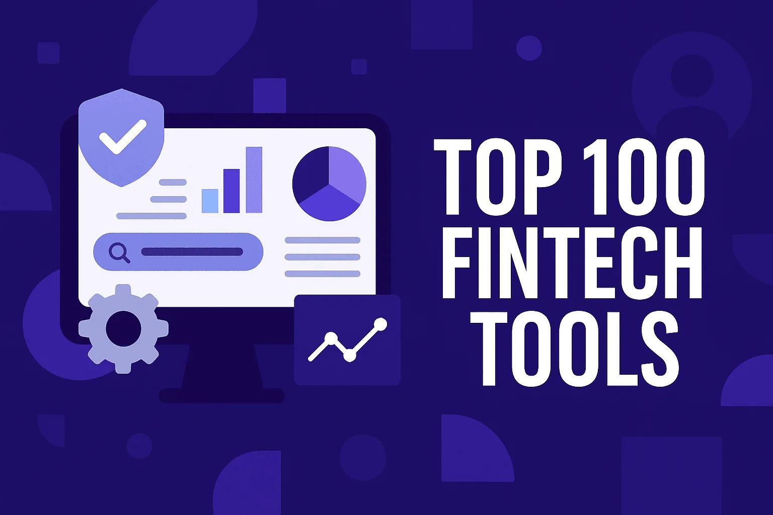 Top 100 Fintech Tools and Platforms for Businesses