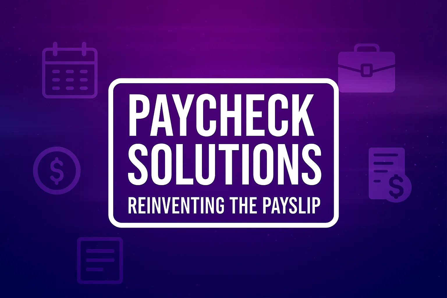 Paycheck Solutions: Reiventing the Payslip