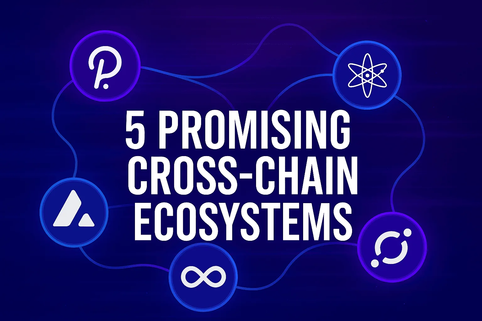 5 Promising Cross-Chain Ecosystems