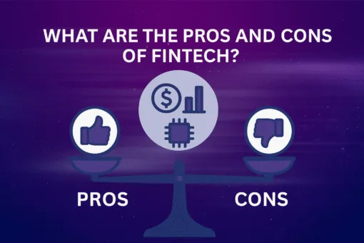 What Are the Pros and Cons of Fintech?