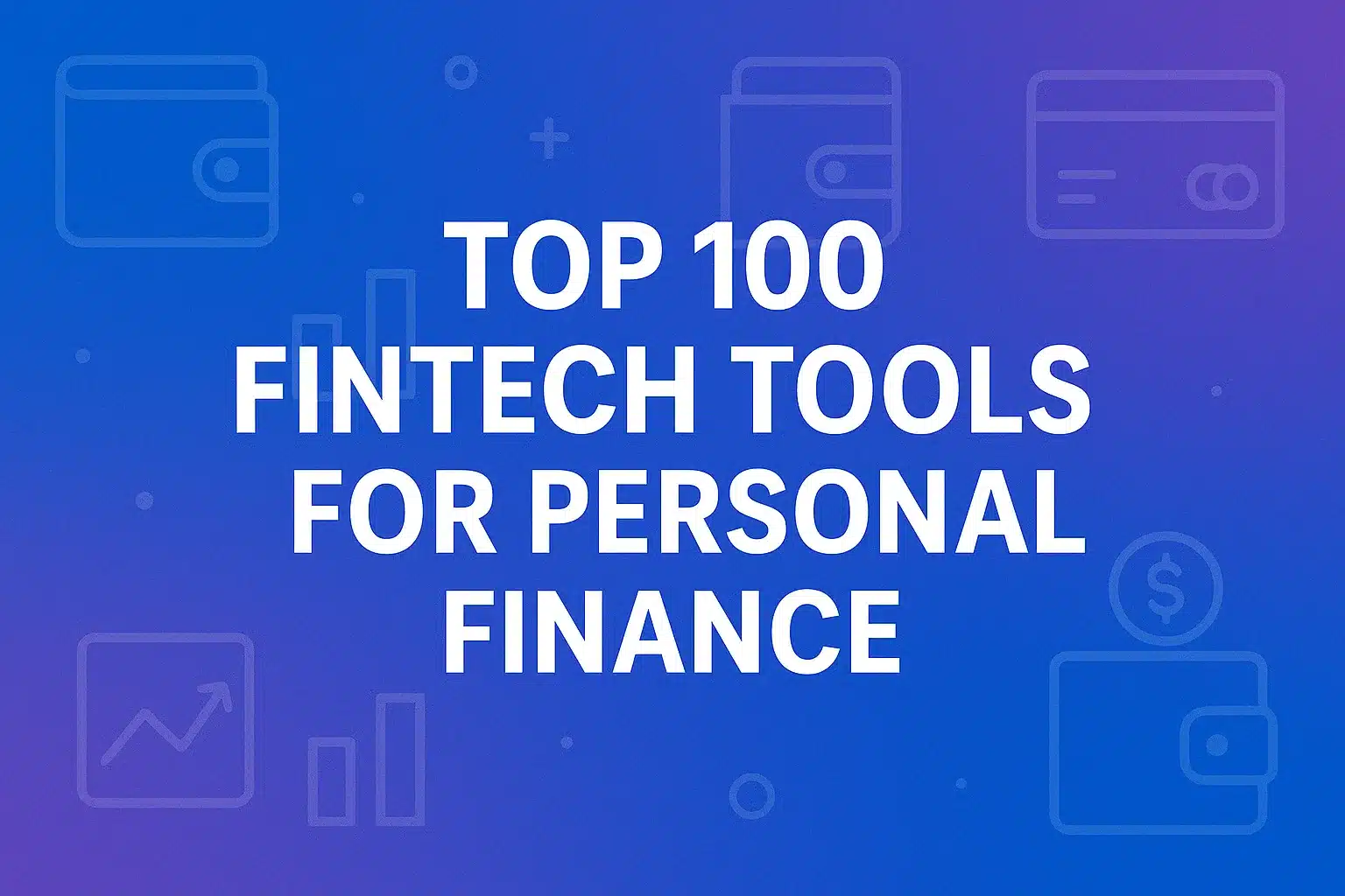 Top 100 Fintech Tools for Personal Finance