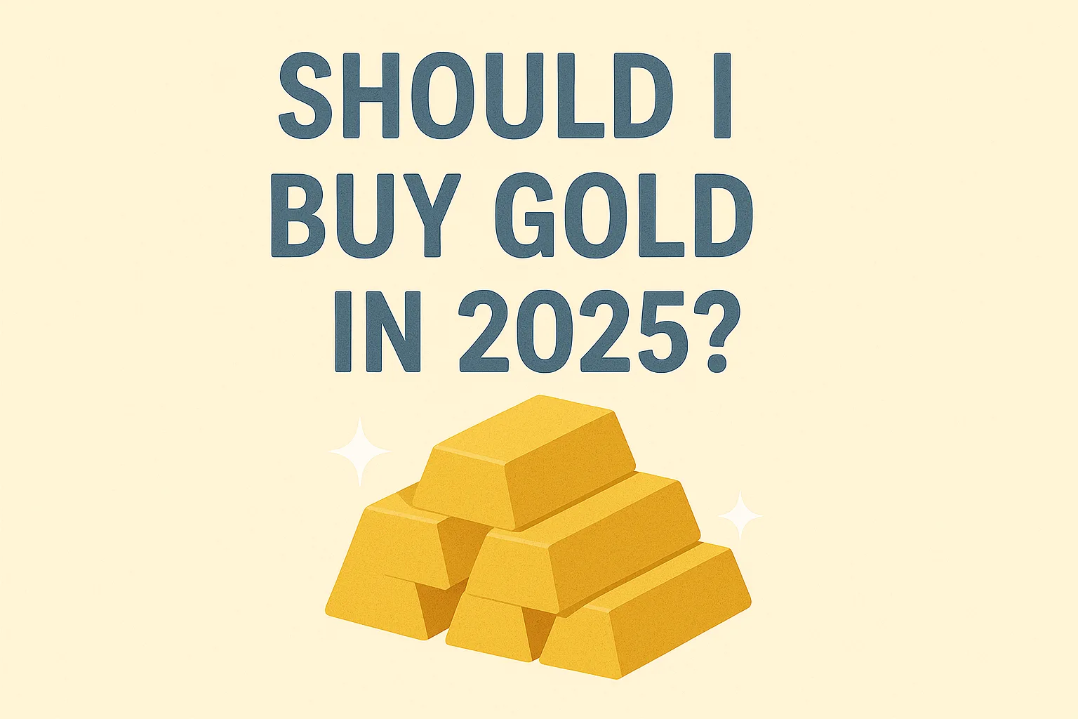 Should I Buy Gold in 2025?